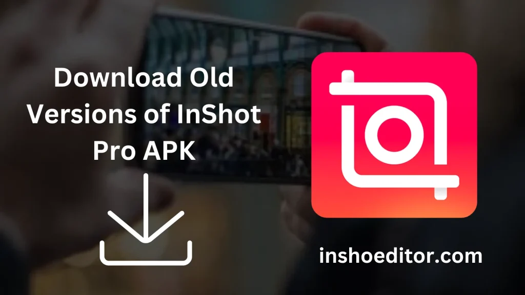 Old Versions of InShot Pro APK